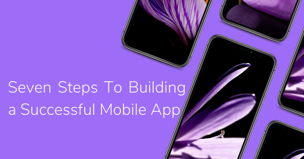 Seven Steps To Building a Successful Mobile App