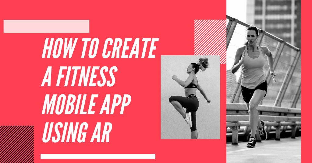 How To Create a Fitness Mobile App Using AR