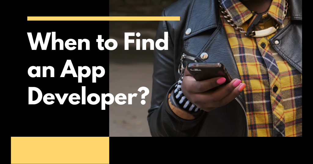 When to Find an App Developer